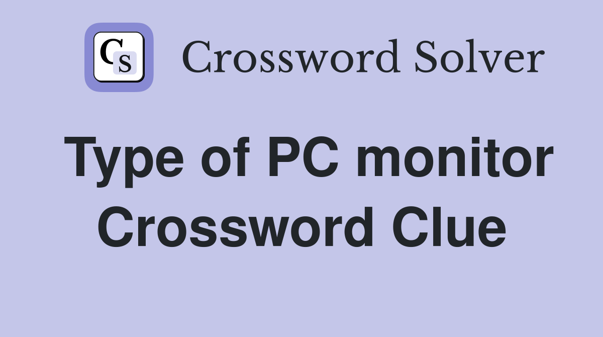 Type of PC monitor Crossword Clue