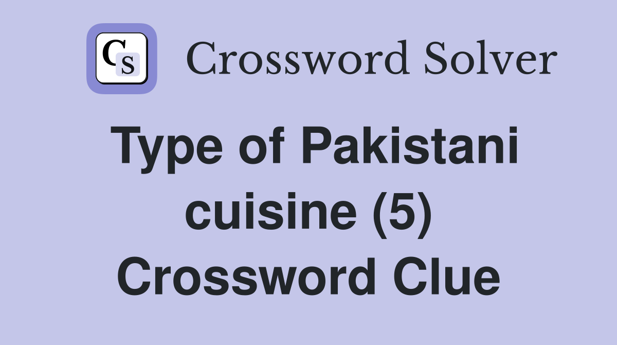 Type of Pakistani cuisine (5) Crossword Clue
