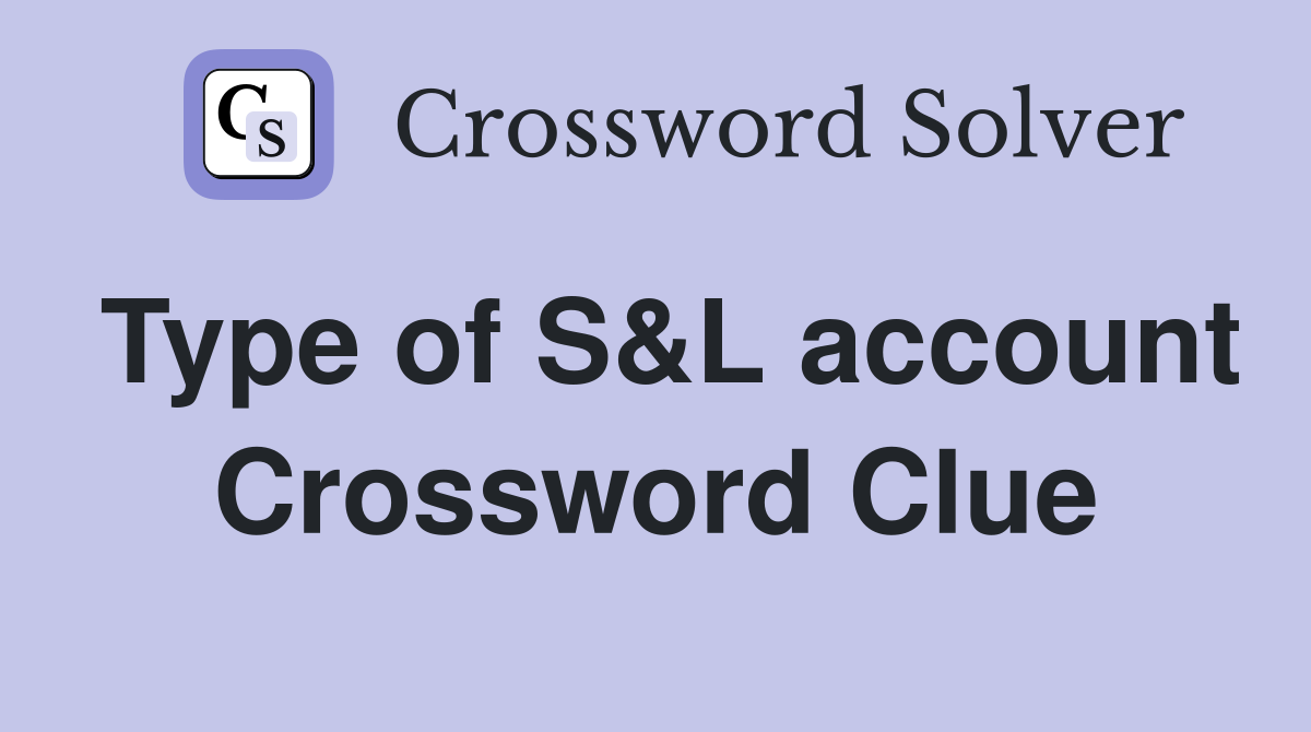 Type of S&L account Crossword Clue