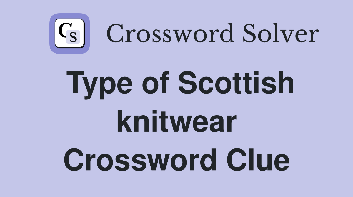 Type of Scottish knitwear Crossword Clue