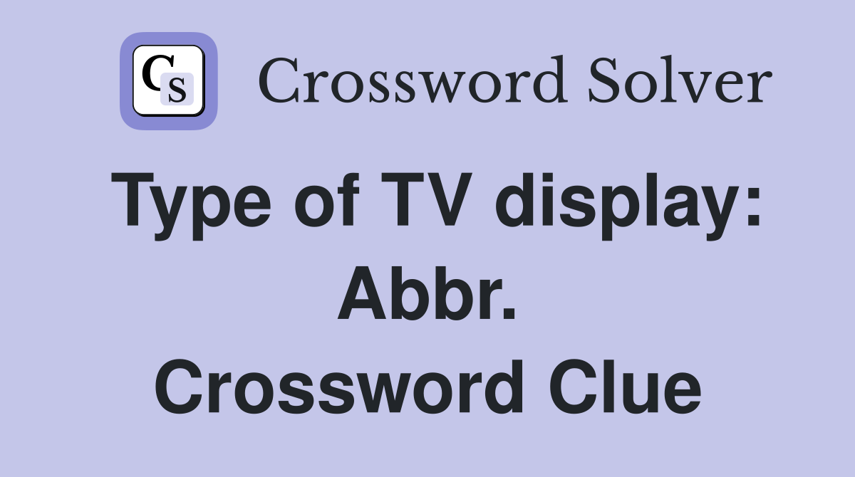 Type of TV display: Abbr. Crossword Clue