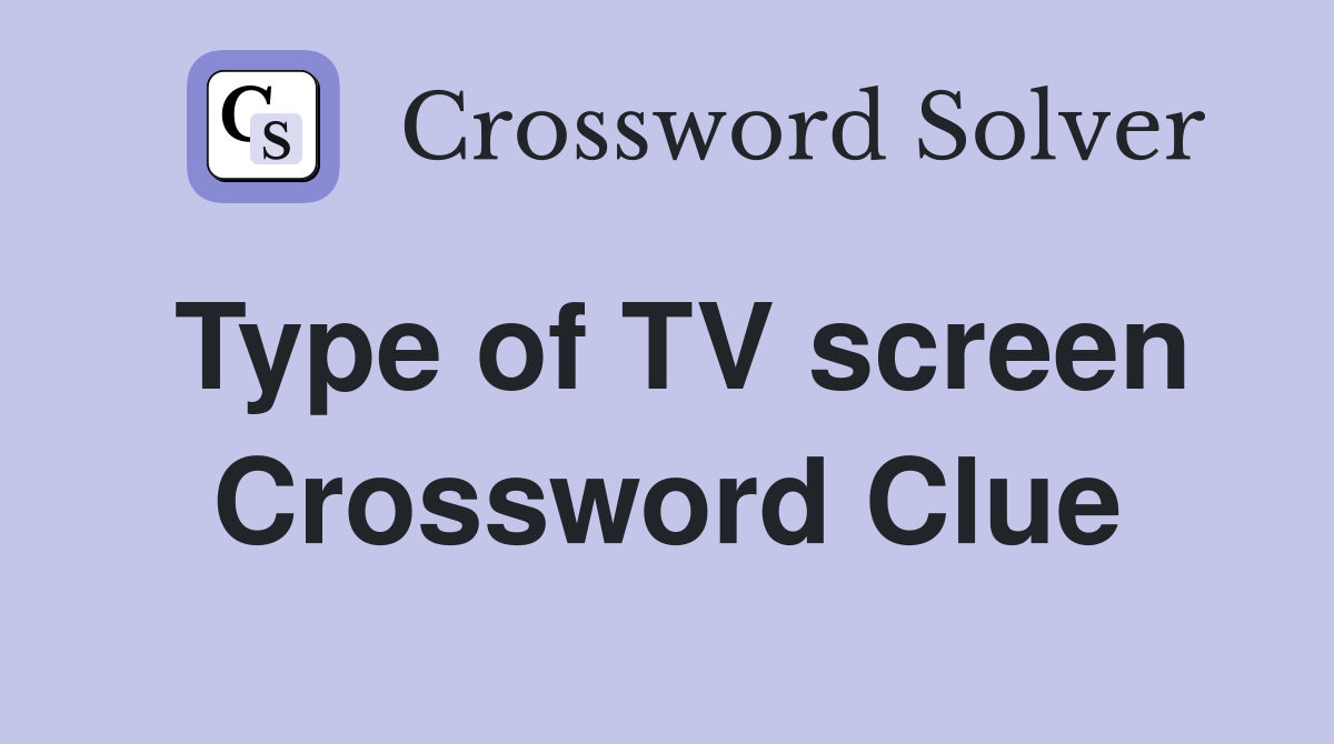 Type of TV screen Crossword Clue