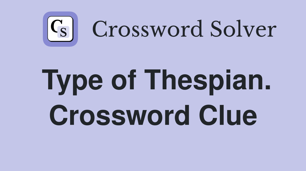 Type of Thespian. Crossword Clue