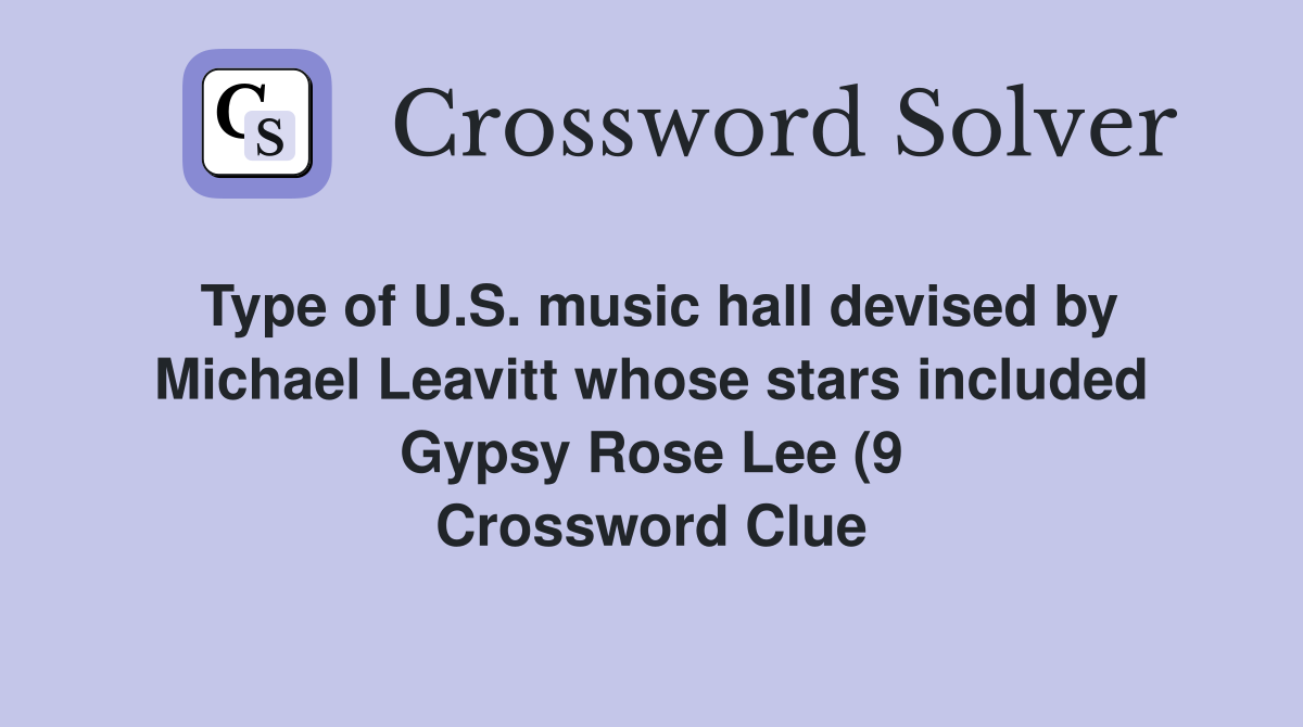 Type of U S music hall devised by Michael Leavitt whose stars included Type of U S music hall devised by Michael Leavitt whose stars included