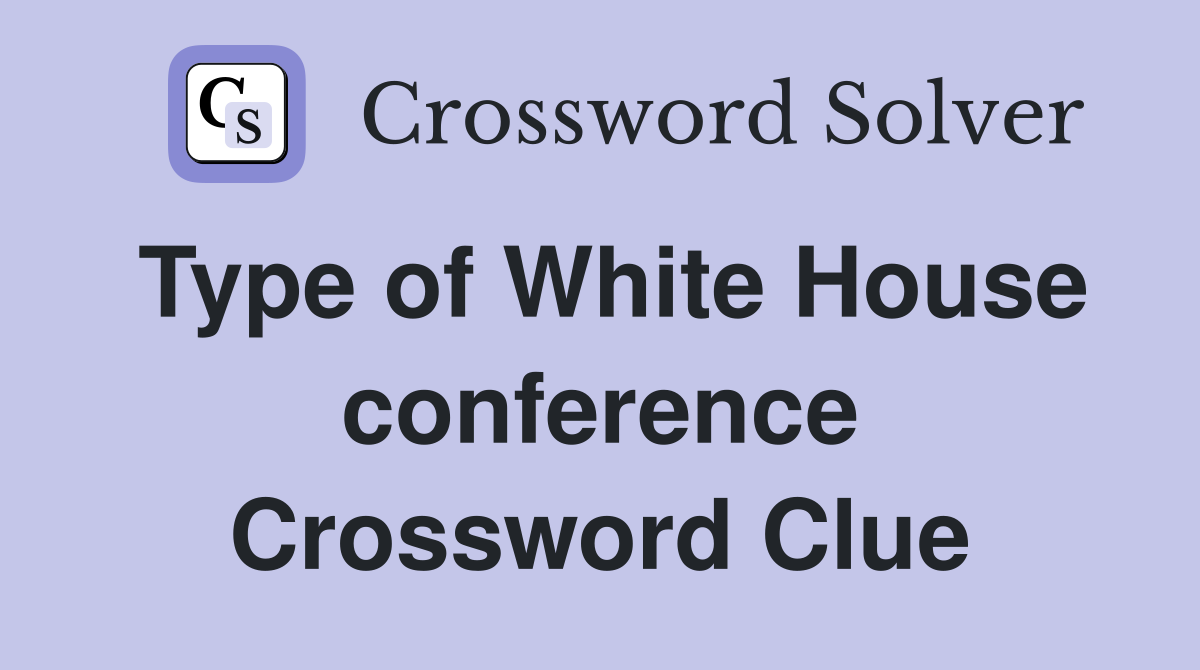 Type of White House conference Crossword Clue