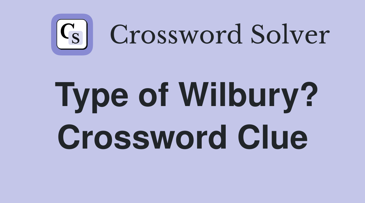 Type of Wilbury? Crossword Clue