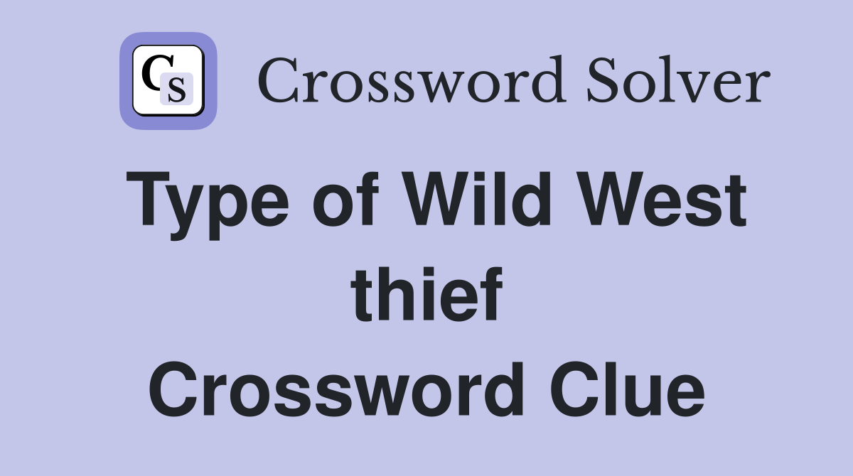 Type of Wild West thief Crossword Clue