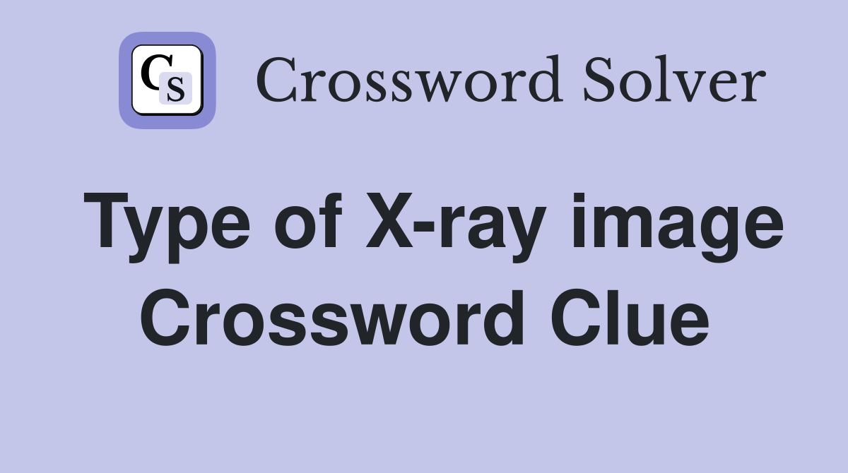 Type of X-ray image Crossword Clue