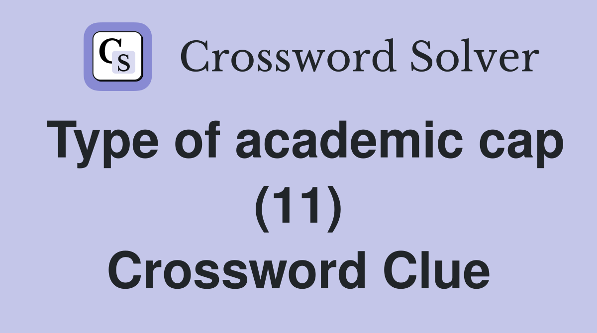 Type of academic cap (11) Crossword Clue