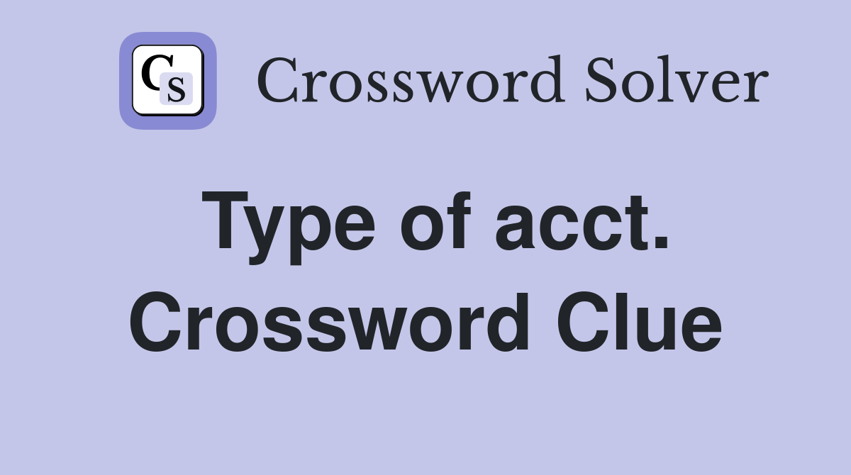 Type of acct. Crossword Clue