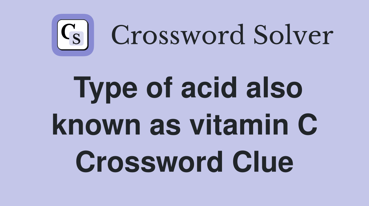 Type of acid also known as vitamin C Crossword Clue