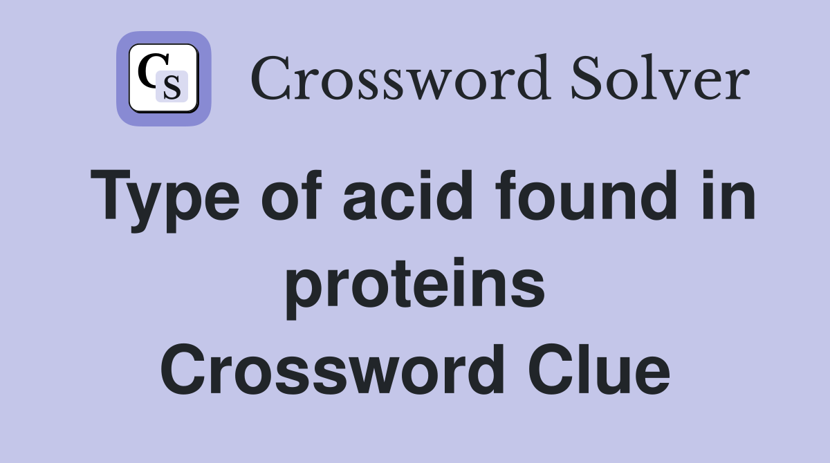 Type of acid found in proteins Crossword Clue
