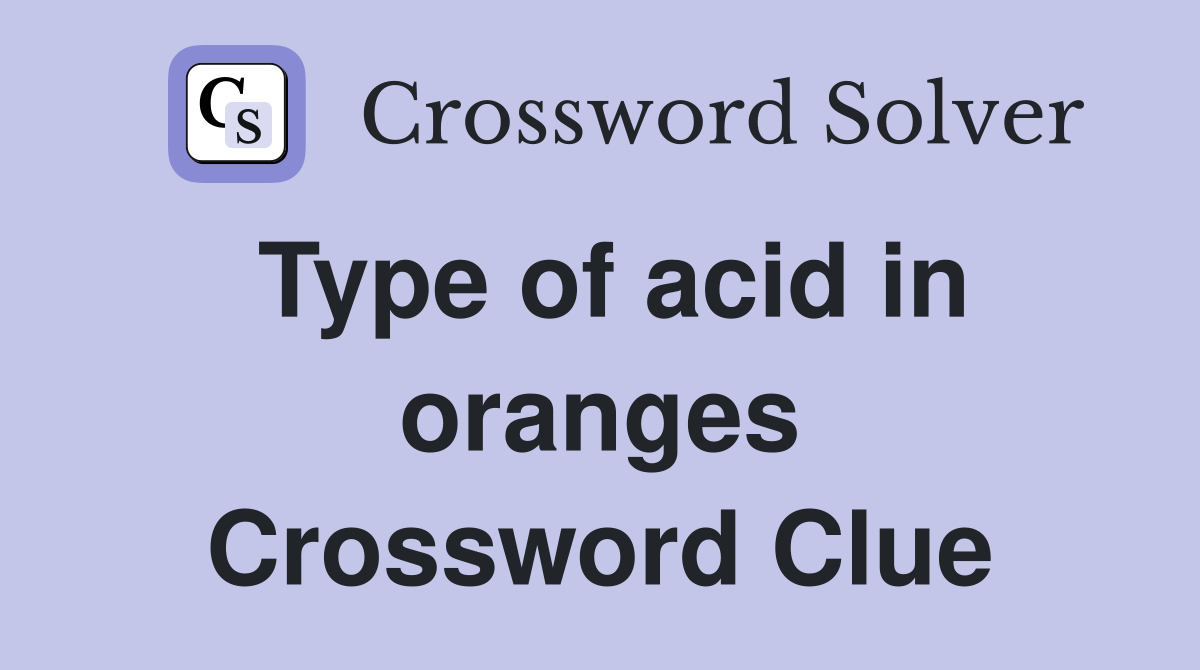 Type of acid in oranges Crossword Clue