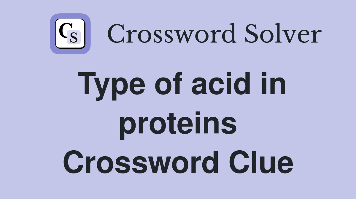 Type of acid in proteins Crossword Clue