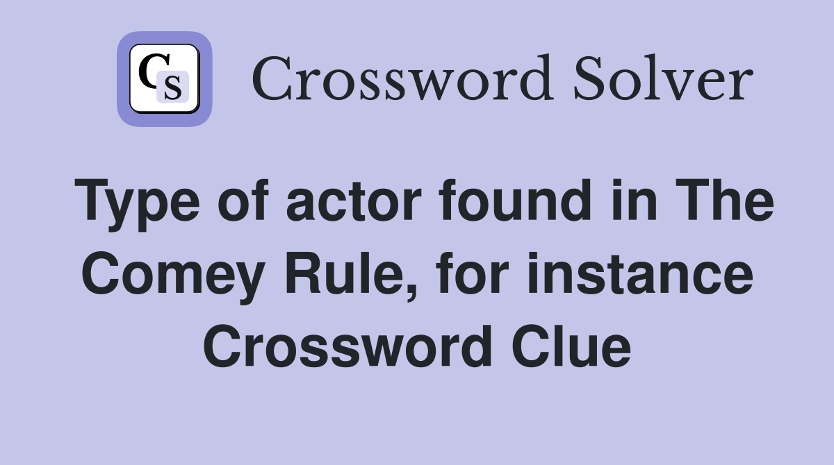 Type of actor found in The Comey Rule, for instance Crossword Clue