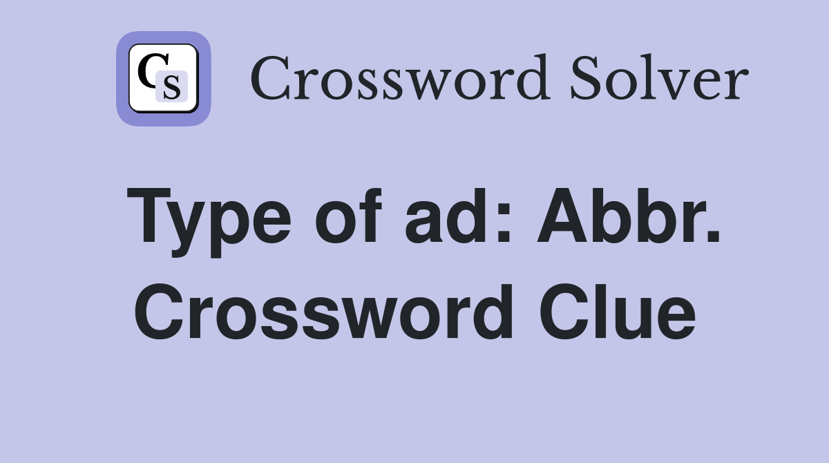 Type of ad: Abbr. Crossword Clue