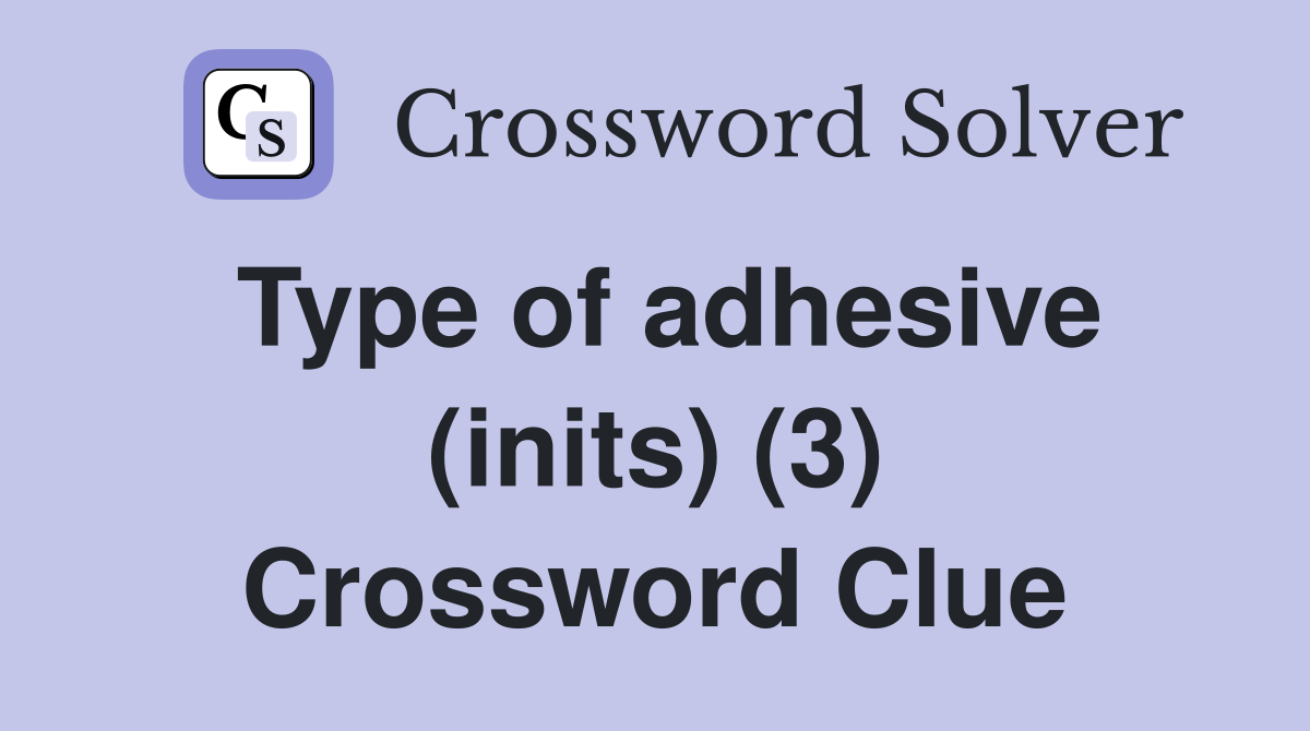 Type of adhesive (inits) (3) Crossword Clue