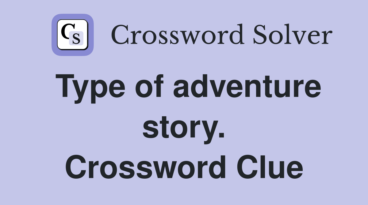 Type of adventure story. Crossword Clue