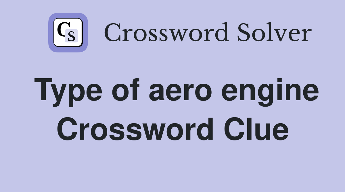 Type of aero engine Crossword Clue
