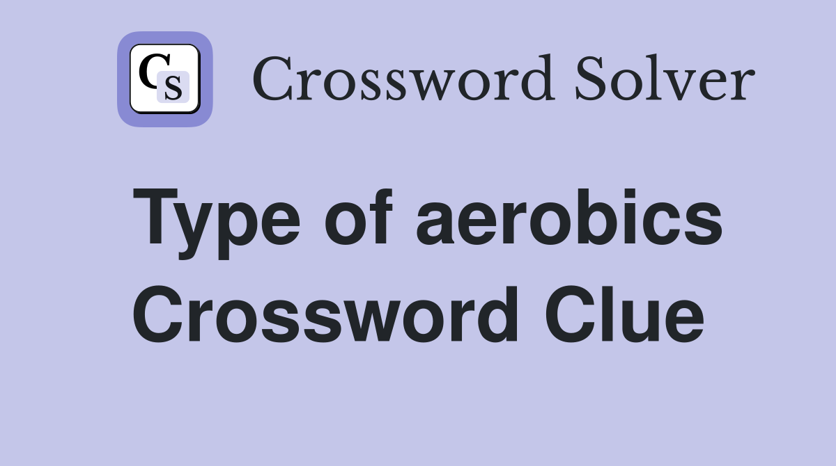 Type of aerobics Crossword Clue
