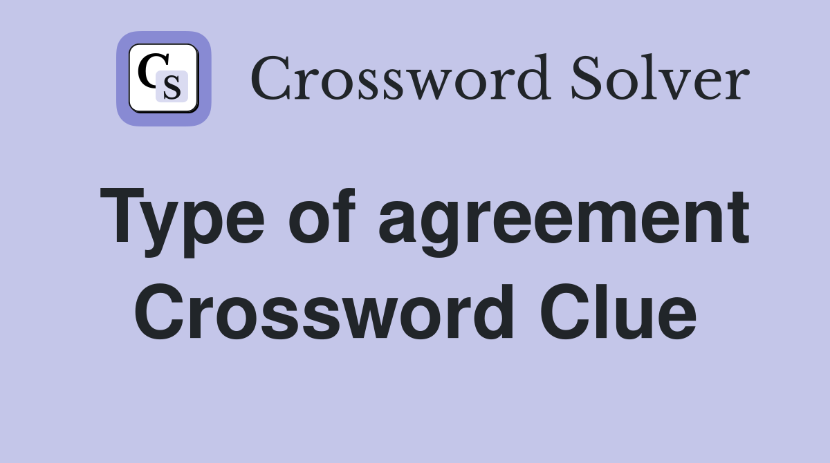 Type of agreement Crossword Clue