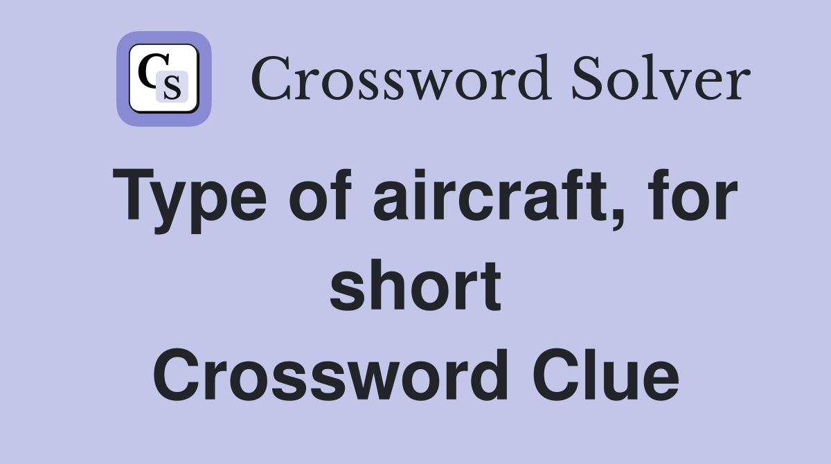 Type of aircraft, for short Crossword Clue