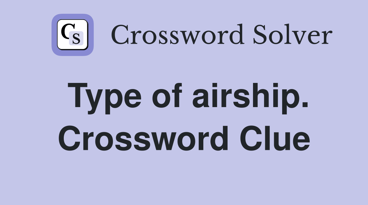 Type of airship. Crossword Clue