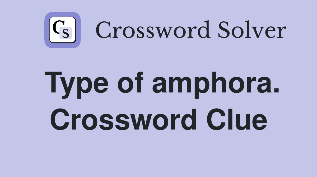 Type of amphora. Crossword Clue