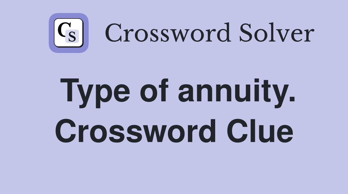 Type of annuity. Crossword Clue