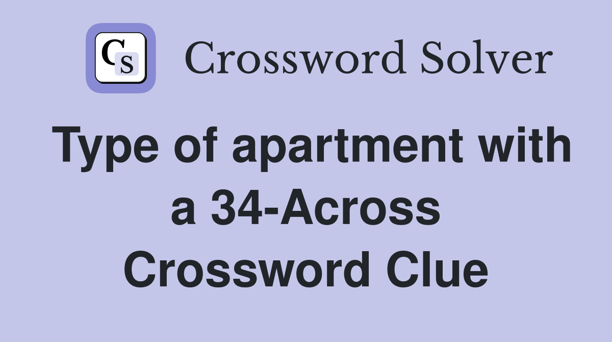 Type of apartment with a 34-Across Crossword Clue