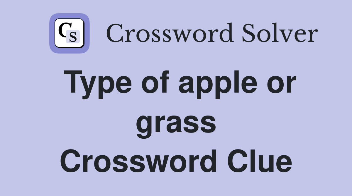 Type of apple or grass Crossword Clue