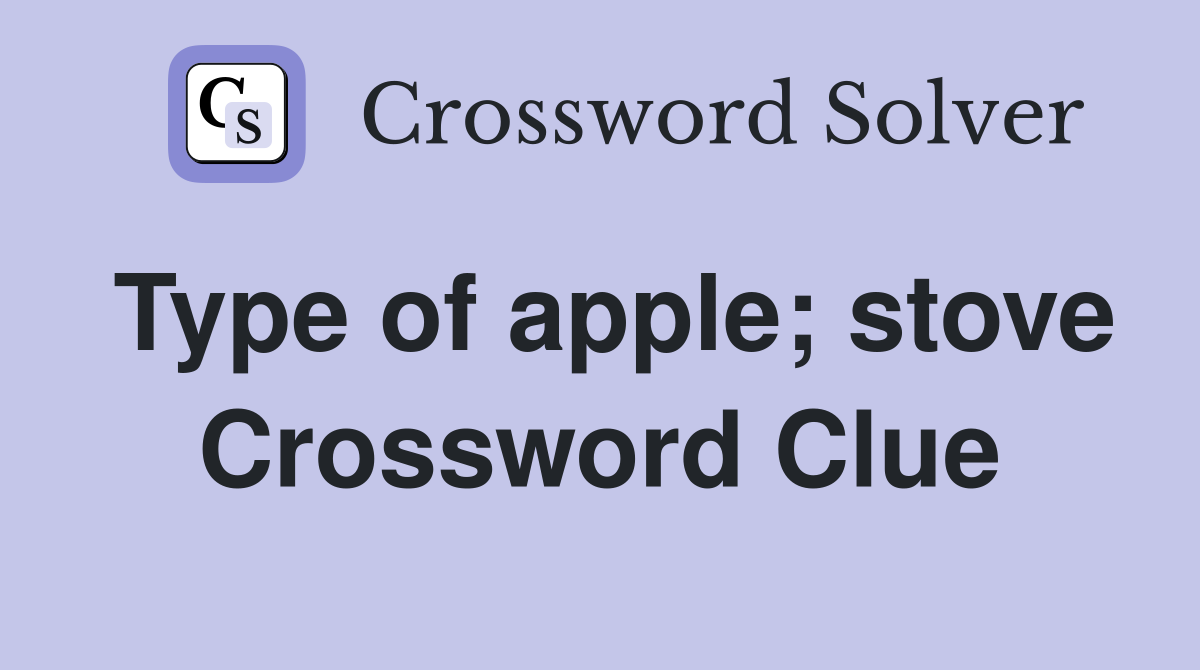 Type of apple; stove Crossword Clue