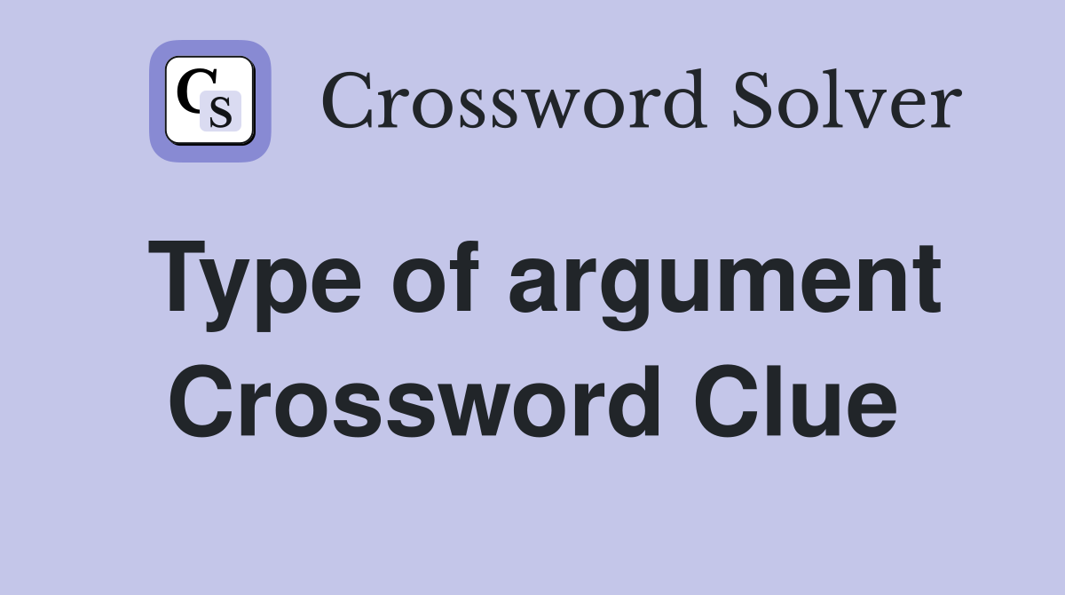 Type of argument Crossword Clue