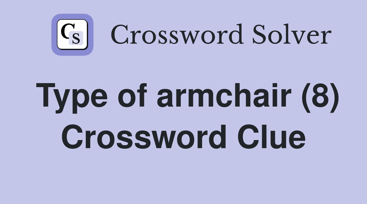 Type of armchair (8) Crossword Clue
