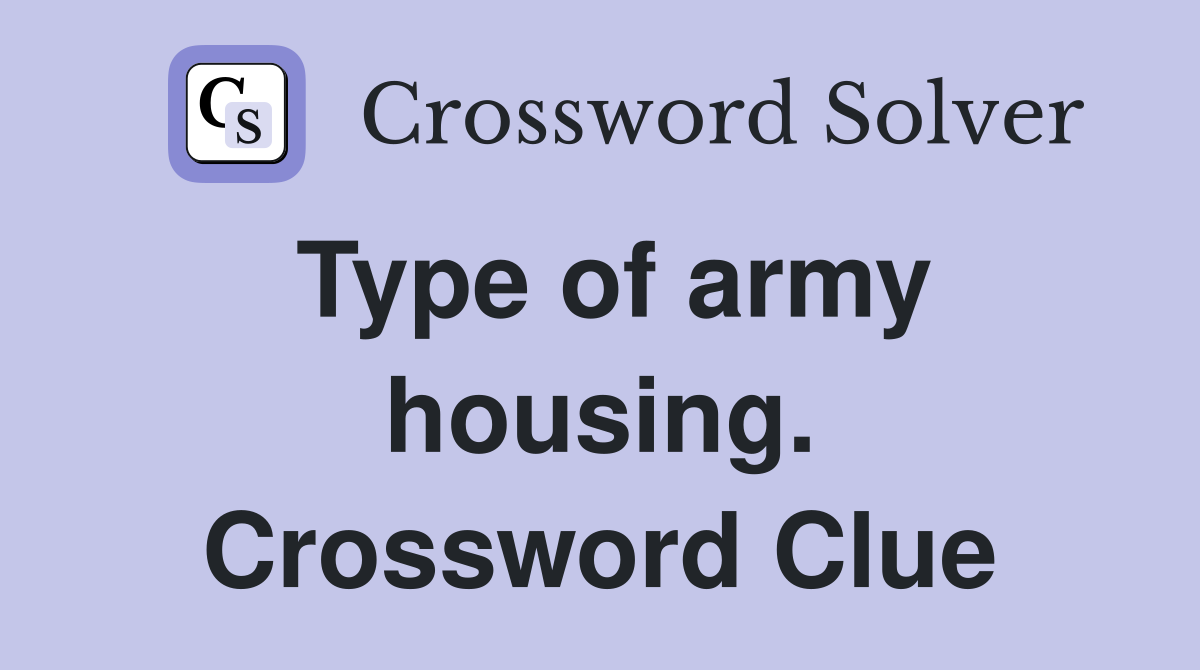 Type of army housing. Crossword Clue