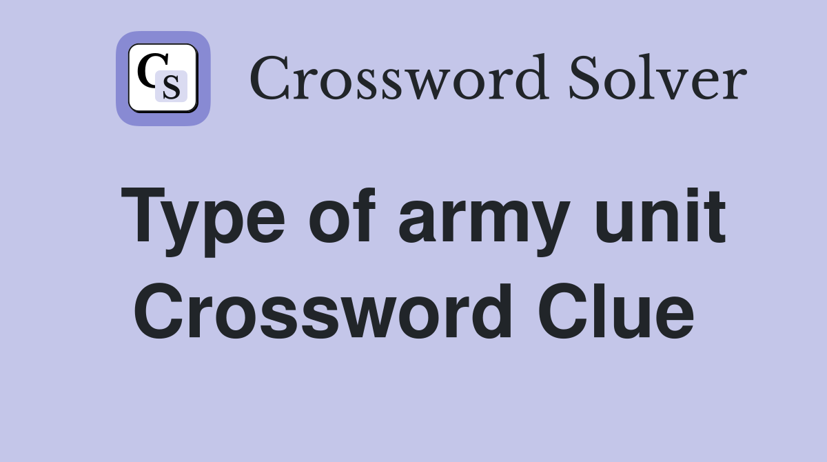 Type of army unit Crossword Clue