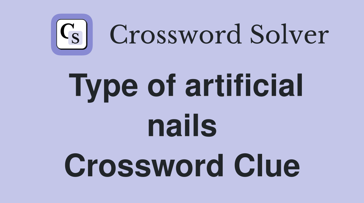 Type of artificial nails Crossword Clue