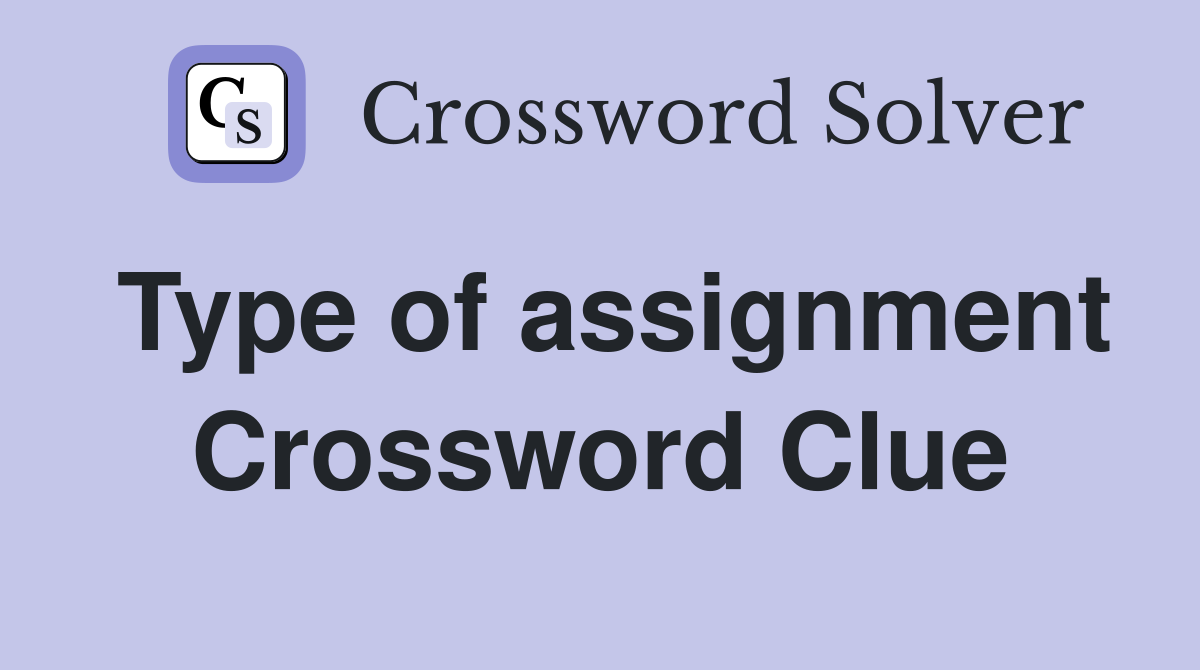Type of assignment Crossword Clue