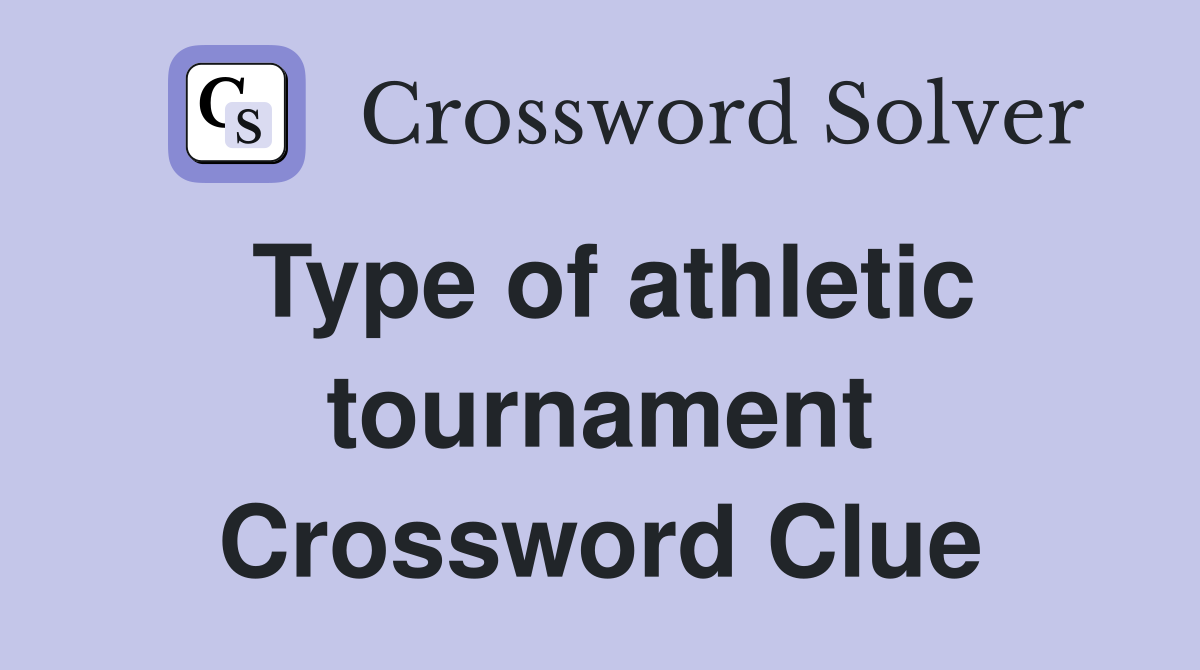 Type of athletic tournament Crossword Clue