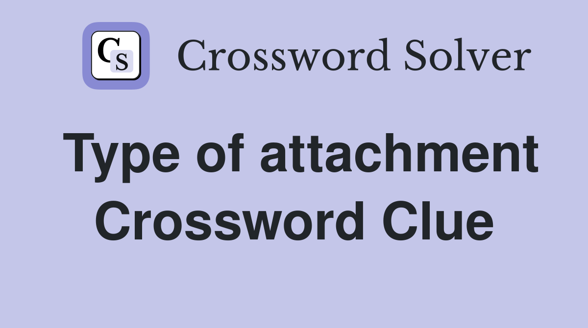 Type of attachment Crossword Clue