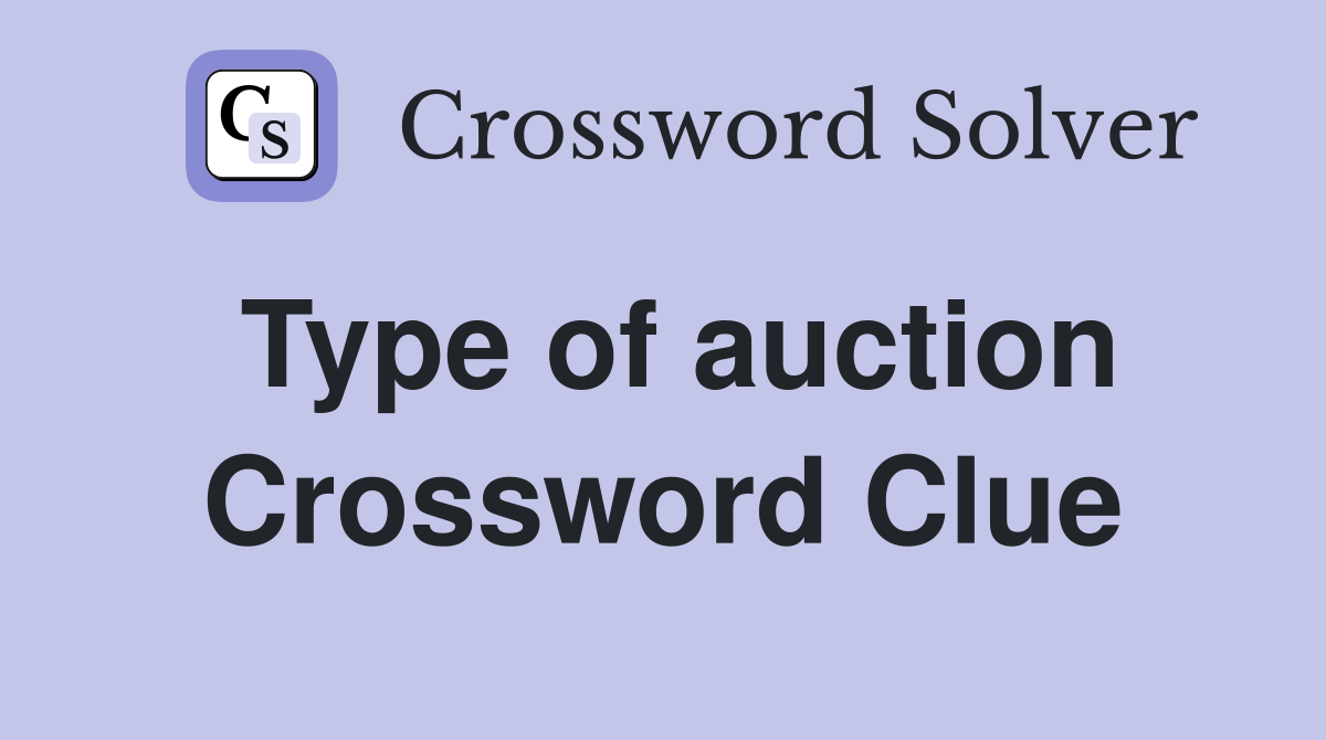 Type of auction Crossword Clue