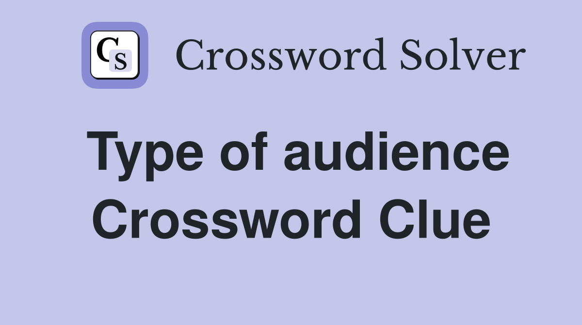 Type of audience Crossword Clue