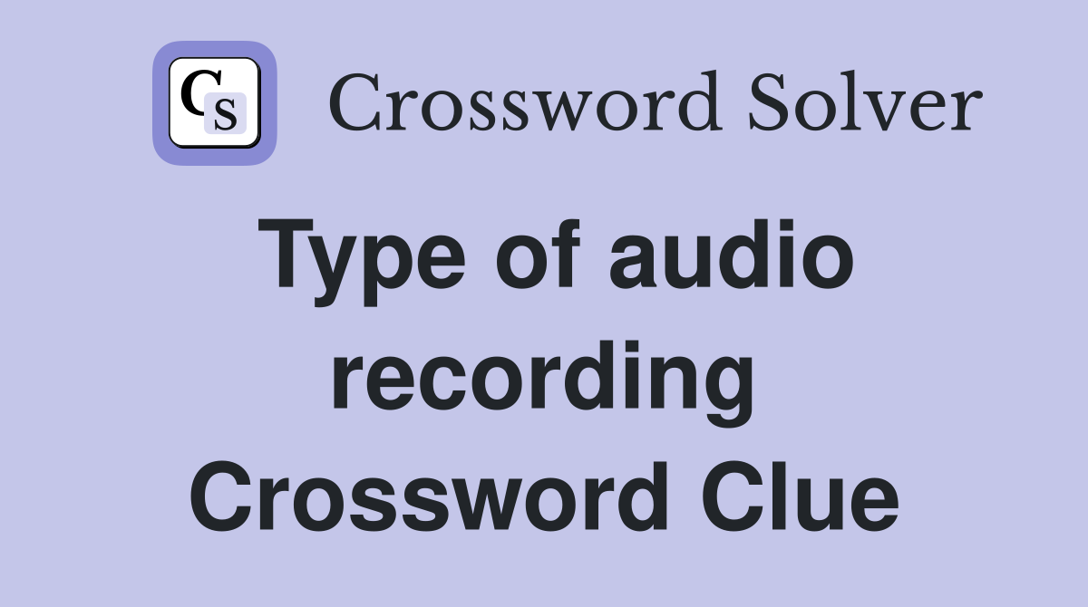 Type of audio recording Crossword Clue