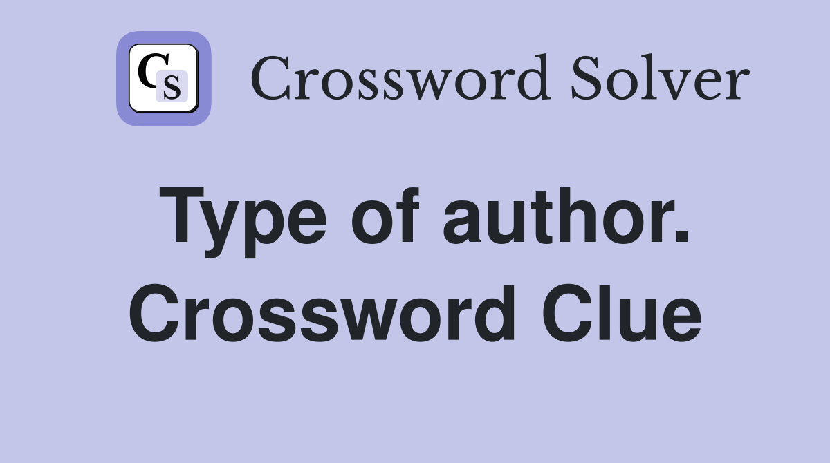 Type of author. Crossword Clue