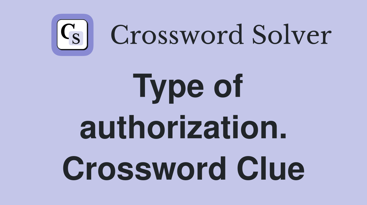 Type of authorization. Crossword Clue