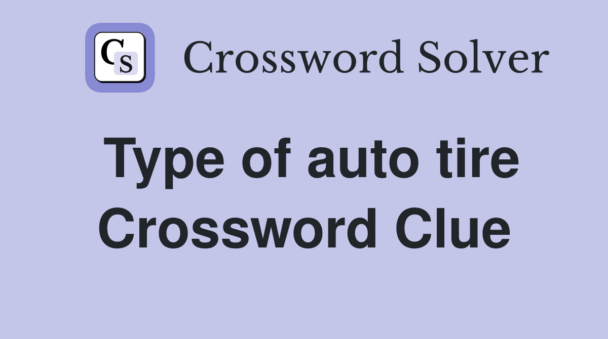 Type of auto tire Crossword Clue