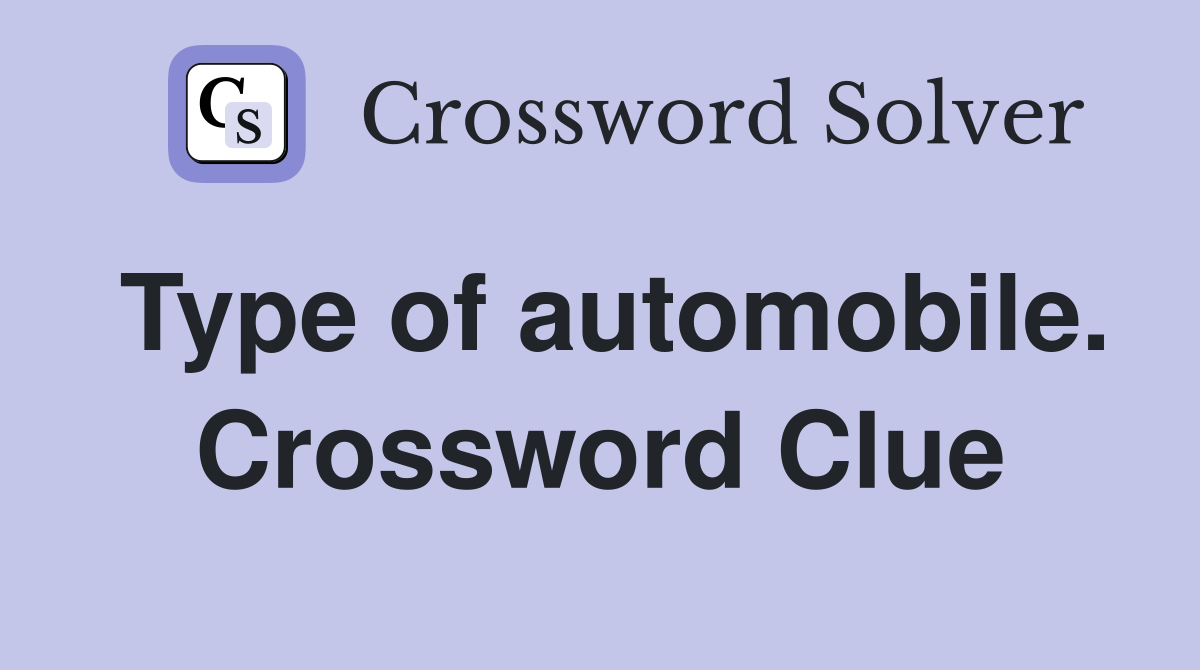 Type of automobile. Crossword Clue