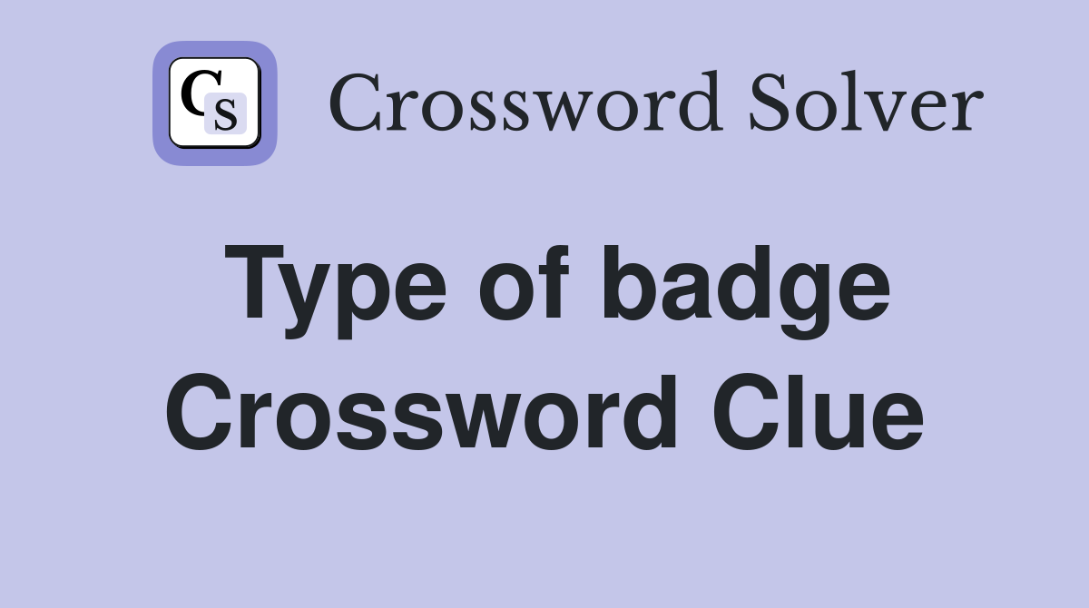 Type of badge Crossword Clue