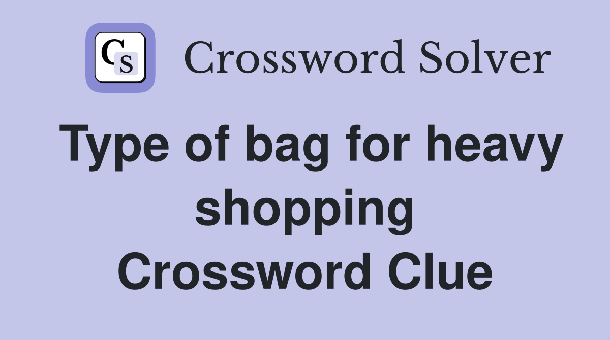 Type of bag for heavy shopping Crossword Clue