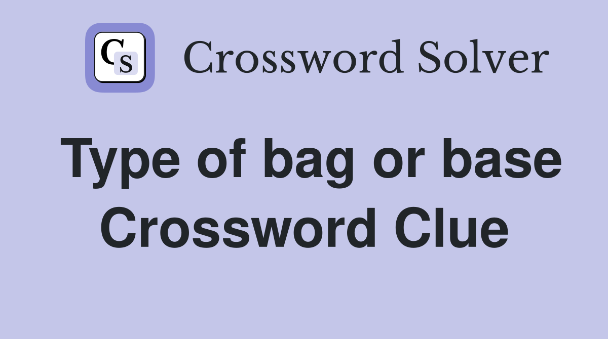 Type of bag or base Crossword Clue